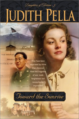 Toward the Sunrise (Daughters of Fortune, Book 3) (9780764228469) by Pella, Judith