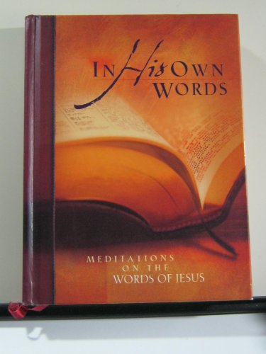 Beispielbild fr In His Own Words: Meditations on the Words of Jesus zum Verkauf von ThriftBooks-Dallas