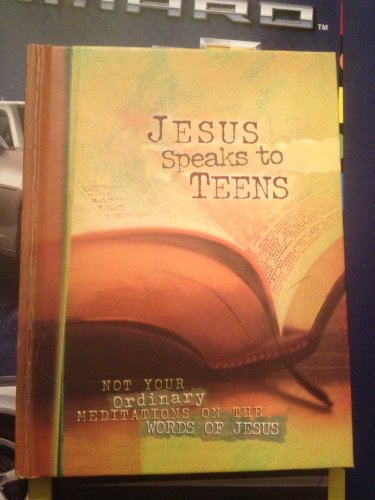 Stock image for Jesus Speaks to Teens: Not Your Ordinary Meditations on the Word of Jesus for sale by ThriftBooks-Dallas