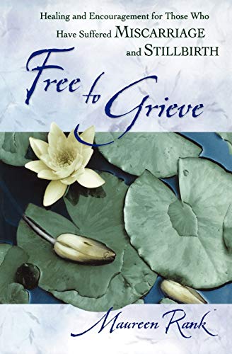 Beispielbild fr Free to Grieve : Healing and Encouragement for Those Who Have Suffered Miscarriage and Stillbirth zum Verkauf von Better World Books