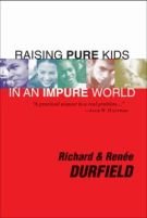 Beispielbild fr Raising Pure Kids in an Impure World zum Verkauf von SecondSale