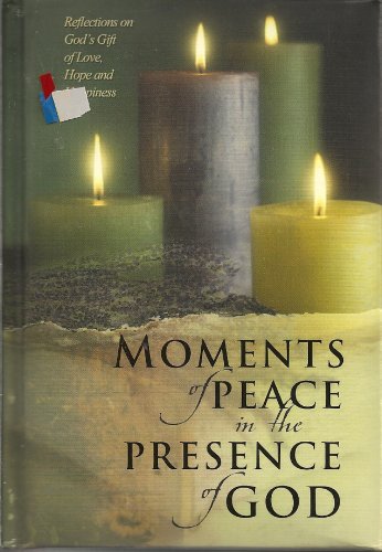 Beispielbild fr Moments of Peace in the Presence of God: Reflections of God's Gift of Love, Hope and Happiness zum Verkauf von WorldofBooks