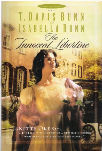 The Innocent Libertine (Heirs of Acadia #2) (9780764229299) by Bunn, T. Davis; Bunn, Isabella