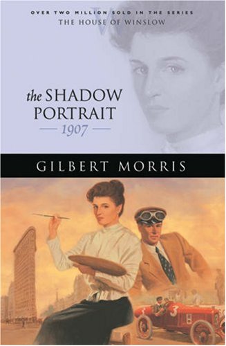 The Shadow Portrait: 1907 (The House of Winslow #21) (9780764229657) by Morris, Gilbert