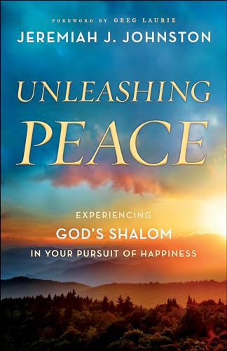 Stock image for Unleashing Peace: Experiencing Gods Shalom in Your Pursuit of Happiness for sale by Goodwill