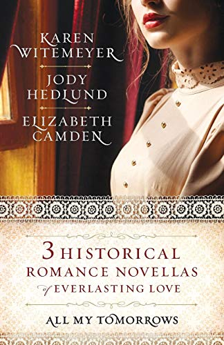 9780764231018: All My Tomorrows: Three Historical Romance Novellas of Everlasting Love