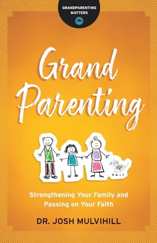 Beispielbild fr Grandparenting: Strengthening Your Family and Passing on Your Faith (Grandparenting Matters) zum Verkauf von Goodwill of Colorado