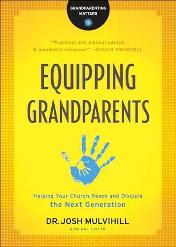 Stock image for Equipping Grandparents: Helping Your Church Reach and Disciple the Next Generation (Grandparenting Matters) for sale by SecondSale