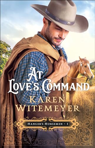 Beispielbild fr At Love's Command: (A Christian Western Historical Romance Featuring Army Heroes in Late 1800's Texas) (Hanger's Horsemen) zum Verkauf von Wonder Book