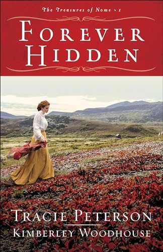 Stock image for Forever Hidden: (A Small Town Christian Historical Romance Set in Early 1900's Alaska) (The Treasures of Nome) for sale by Dream Books Co.