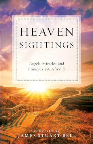 Stock image for Heaven Sightings: Angels, Miracles, and Glimpses of the Afterlife for sale by Revaluation Books