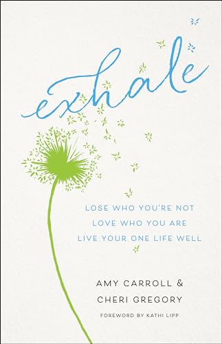 Beispielbild fr Exhale: Lose Who You're Not, Love Who You Are, Live Your One Life Well zum Verkauf von Your Online Bookstore