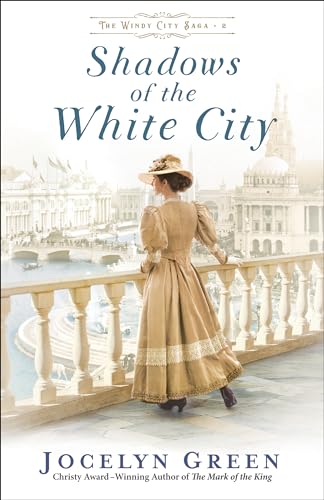 Stock image for Shadows of the White City: (A Historical Fiction Series with Mystery and Intrigue Set in Late 1800s and Early 1900s Chicago) (The Windy City Saga) for sale by Seattle Goodwill