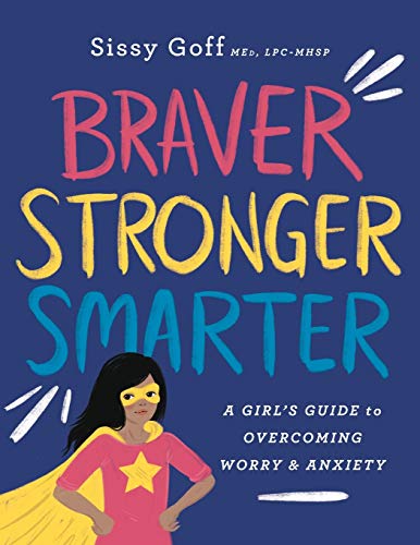 Stock image for Braver, Stronger, Smarter: A Girls Guide to Overcoming Worry Anxiety for sale by Goodwill Books
