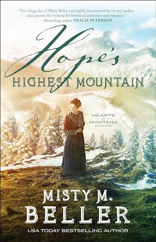 Stock image for Hope's Highest Mountain: (A Christian Historical Romance Series of Frontier America Set in the 1800's Mountains of Montana) (Hearts of Montana) for sale by -OnTimeBooks-