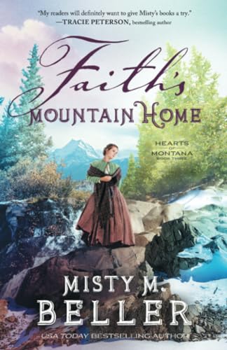 Stock image for Faiths Mountain Home: (A Christian Historical Romance Series of Frontier America Set in the 1800s Mountains of Montana) (Hearts of Montana) for sale by Goodwill