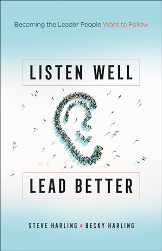 Beispielbild fr Listen Well, Lead Better : Becoming the Leader People Want to Follow zum Verkauf von Better World Books