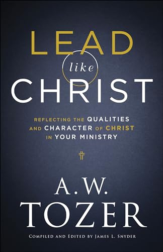 Imagen de archivo de Lead like Christ: Reflecting the Qualities and Character of Christ in Your Ministry a la venta por Giant Giant