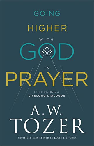Stock image for Going Higher with God in Prayer: Cultivating a Lifelong Dialogue for sale by GF Books, Inc.