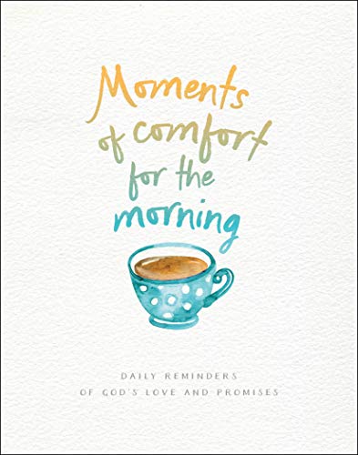 Beispielbild fr Moments of Comfort for the Morning: Daily Reminders of God's Love and Promises zum Verkauf von Your Online Bookstore