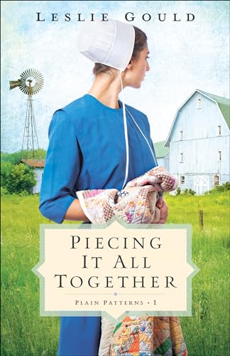 9780764235221: Piecing It All Together: (A Dual-Time Amish Christian Fiction Family Drama Series) (Plain Patterns)