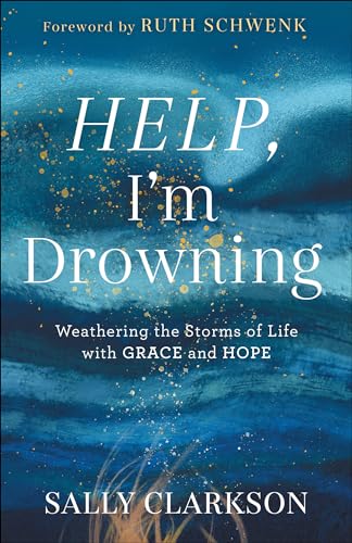 Imagen de archivo de Help, Im Drowning: Weathering the Storms of Life with Grace and Hope a la venta por Zoom Books Company