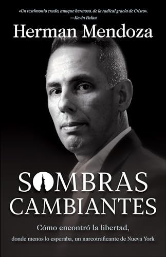 Stock image for Sombras cambiantes: C=mo encontr= la libertad, donde menos lo esperaba, un narcotraficante de Nueva York for sale by Lakeside Books