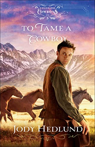 9780764236419: To Tame a Cowboy: A Western Ranch Historical Romance with a Civil War Veteran and Female Veterinarian (Colorado Cowboys)