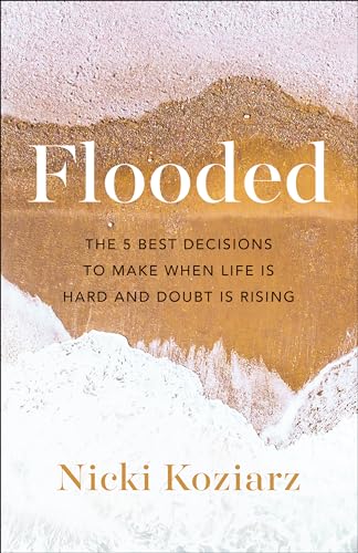 Stock image for Flooded: The 5 Best Decisions to Make When Life Is Hard and Doubt Is Rising for sale by SecondSale