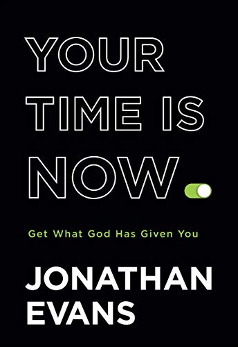 Beispielbild fr Your Time Is Now: Get What God Has Given You zum Verkauf von Goodwill of Colorado