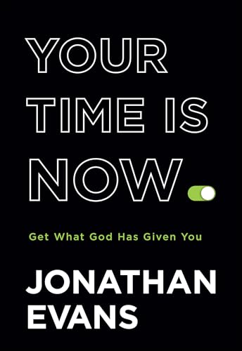 Stock image for Your Time Is Now: Get What God Has Given You for sale by Your Online Bookstore
