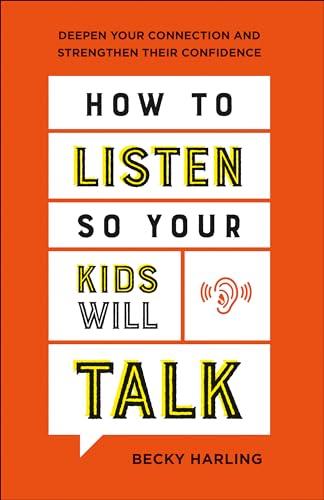 Stock image for How to Listen So Your Kids Will Talk: Deepen Your Connection and Strengthen Their Confidence for sale by Lakeside Books