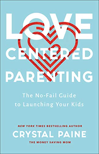 Beispielbild fr Love-Centered Parenting: The No-Fail Guide to Launching Your Kids zum Verkauf von Wonder Book