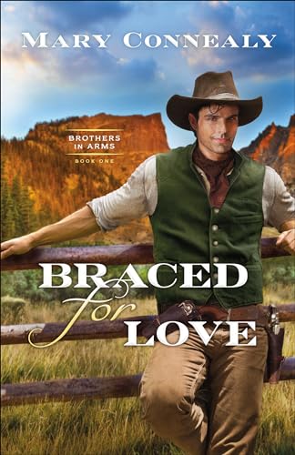 Stock image for Braced for Love: (An Inspirational Historical Cowboy Romance set in Western Wyoming) (Brothers in Arms) for sale by Goodwill Books