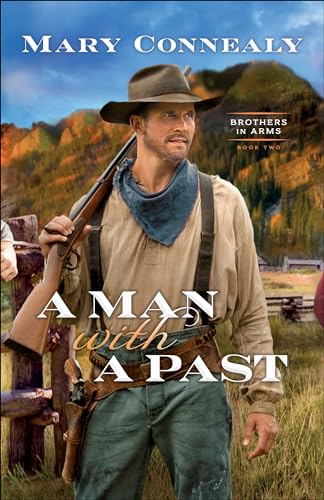 Stock image for A Man with a Past: (An Inspirational Historical Cowboy Romance set in Western Wyoming) (Brothers in Arms) for sale by KuleliBooks
