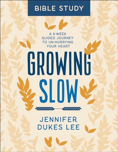 Stock image for Growing Slow Bible Study: A 6-Week Guided Journey to Un-Hurrying Your Heart for sale by Once Upon A Time Books