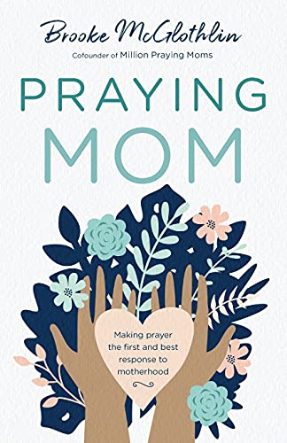 Imagen de archivo de Praying Mom: Making Prayer the First and Best Response to Motherhood a la venta por BooksRun