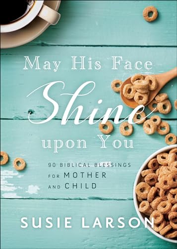 Stock image for May His Face Shine Upon You: 90 Biblical Blessings for Mother and Child for sale by ThriftBooks-Dallas