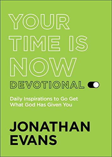 Stock image for Your Time Is Now Devotional: Daily Inspirations to Go Get What God Has Given You for sale by SecondSale