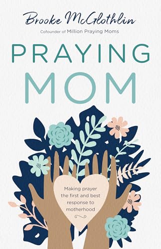9780764239076: Praying Mom: Making Prayer the First and Best Response to Motherhood