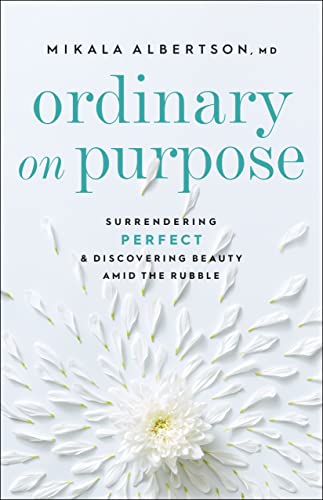 Stock image for Ordinary on Purpose: Surrendering Perfect and Discovering Beauty amid the Rubble for sale by Once Upon A Time Books