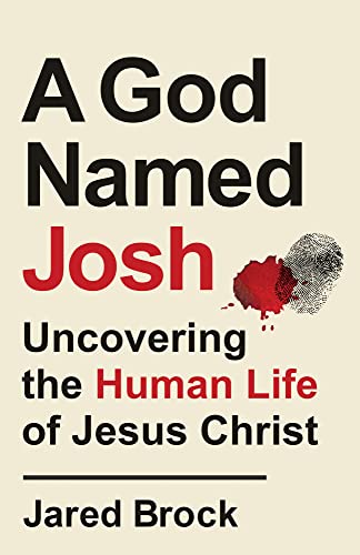 Beispielbild fr God Named Josh: Uncovering the Human Life of Jesus Christ zum Verkauf von WorldofBooks