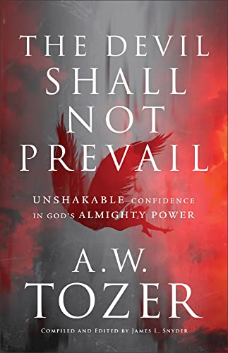 Stock image for Devil Shall Not Prevail: Unshakable Confidence in Gods Almighty Power for sale by Upward Bound Books