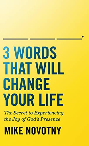 9780764240447: 3 Words That Will Change Your Life: The Secret to Experiencing the Joy of God’s Presence