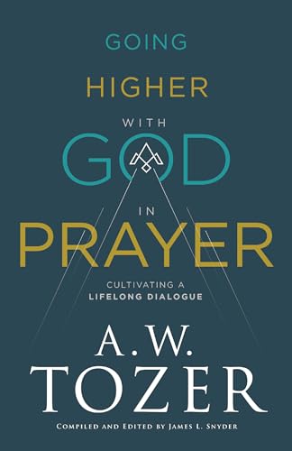 

Going Higher with God in Prayer: Cultivating a Lifelong Dialogue