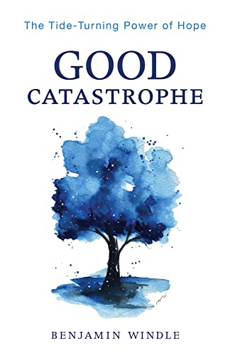 Imagen de archivo de Good Catastrophe: The Tide-Turning Power of Hope a la venta por ThriftBooks-Atlanta
