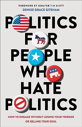 Stock image for Politics for People Who Hate Politics: How to Engage without Losing Your Friends or Selling Your Soul for sale by Ebooksweb