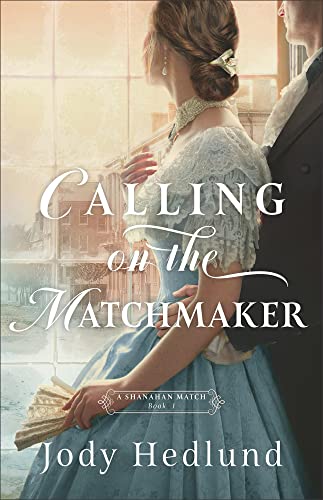 Beispielbild fr Calling on the Matchmaker: (An Arranged Marriage Historical Romance Novel Set in 1849 St Louis) (A Shanahan Match) zum Verkauf von BooksRun