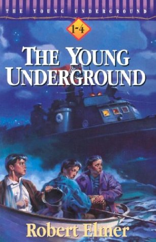A Way Through the Sea/Beyond the River/Into the Flames/Far from the Storm (The Young Underground 1-4) (9780764280245) by Elmer, Robert