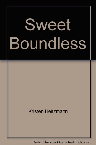 Sweet Boundless (Diamond of the Rockies #2) (9780764287602) by Kristen Heitzmann